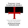 thumbnail image 1 of Taking the Templar Habit: Rule, Initiation Ritual, and the Accusations against the Order (Paperback) by Johnathan Edgeller, 1 of 1