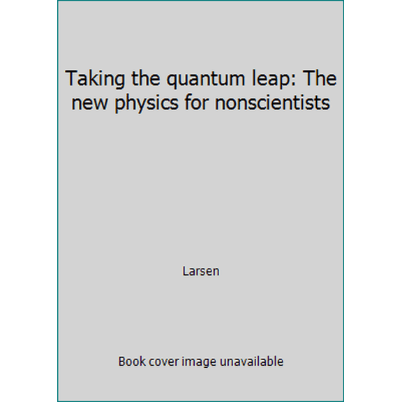 Pre-Owned Taking the quantum leap: The new physics for nonscientists (Paperback) 0062509802 9780062509802