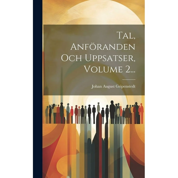 Tal, Anföranden Och Uppsatser, Volume 2... (Hardcover)