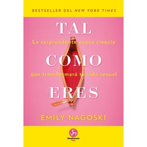 Tal Como Eres: La Sorprendente Nueva Ciencia Que Transformar Tu Vida Sexual, (Paperback)