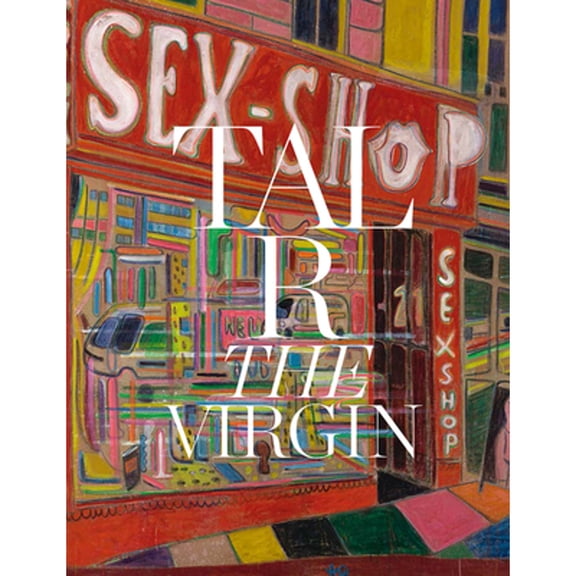 Pre-Owned Tal R: The Virgin (Hardcover) by Jens Erik Sorensen, Marie Nipper, Barry Schwabsky