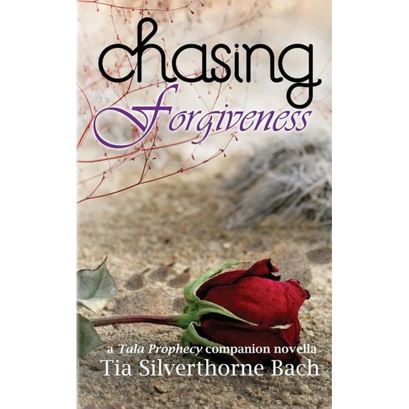 Tala Prophecy Chasing Forgiveness: A Companion Novella, Book 5, (Paperback)