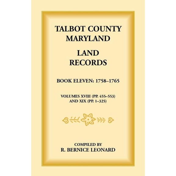 Talbot County, Maryland Land Records: Book 11, 1758-1765