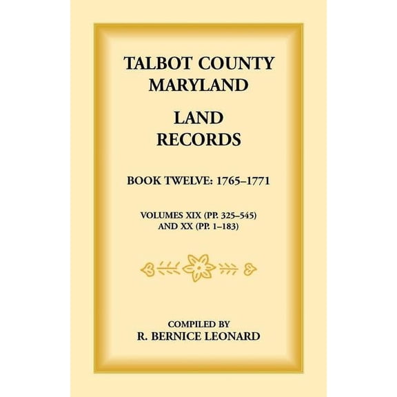 Talbot County, Maryland Land Records: Book 12, 1765-1771, (Paperback)