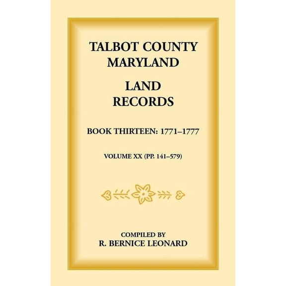 Talbot County, Maryland Land Records: Book 13, 1771-1777 (Paperback)