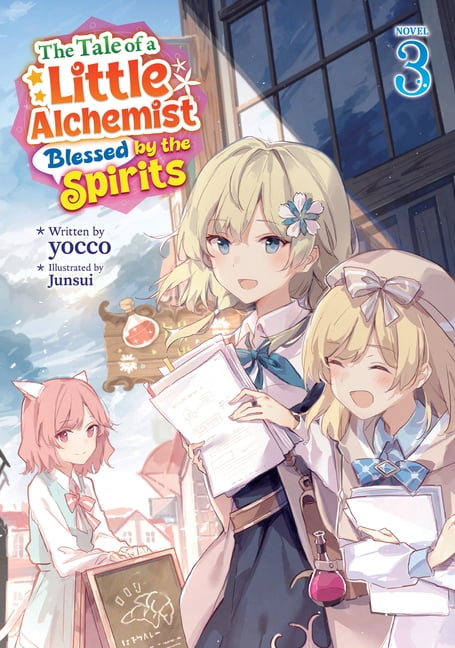 The Tale of a Little Alchemist Blessed b The Tale of a Little Alchemist Blessed by the Spirits (Light Novel) Vol. 3, (Paperback)