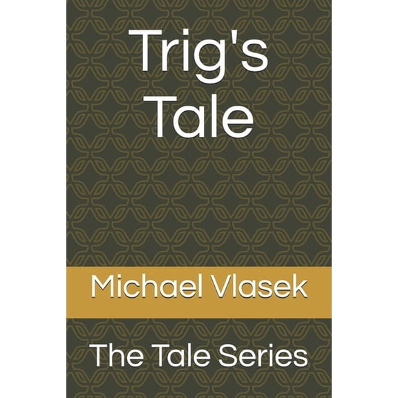 Tale Trig's Tale: The Tale Series, Book 2, (Paperback)