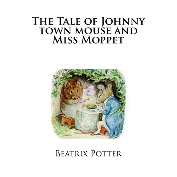 Tale of Johnny Town Mouse and Miss Moppet