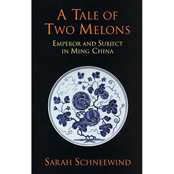 Pre-Owned A Tale of Two Melons: Emperor and Subject in Ming China (Paperback) 0872208249 9780872208247