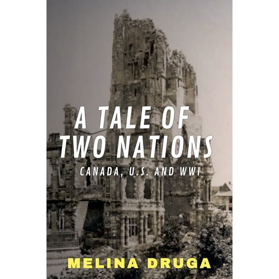 Tale of Two Nations A Tale of Two Nations: Canada, U.S. and WWI, Book 6, (Paperback)