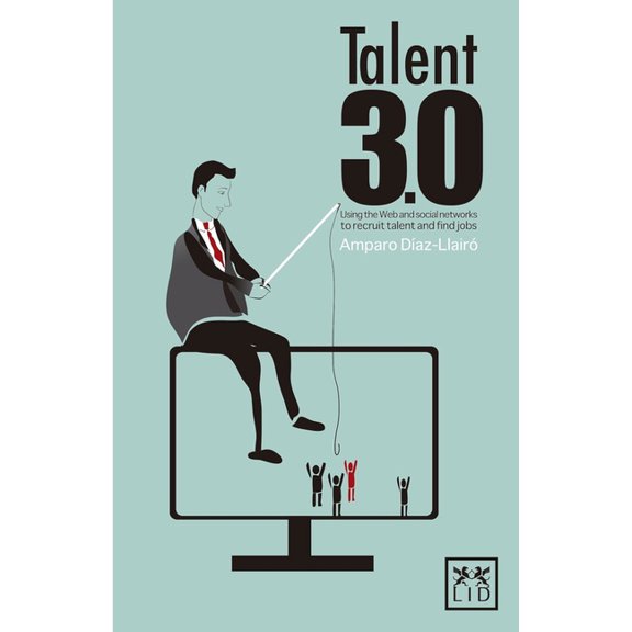 Talent 3.0 : Using the Web and Social Networks to Recruit Talent and Find Jobs (Paperback)