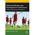 thumbnail image 1 of Talent Identification and Development in Youth Soccer: A Guide for Researchers and Practitioners, (Paperback), 1 of 1