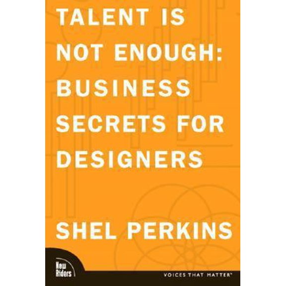 Pre-Owned Talent Is Not Enough: Business Secrets for Designers (Paperback) 0321278798 9780321278791