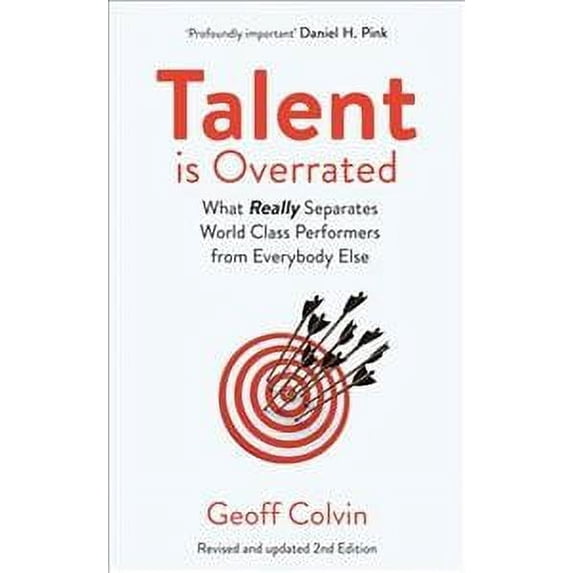 Talent Is Overrated 2nd Edition : What Really Separates World-class Performers from Everybody Else