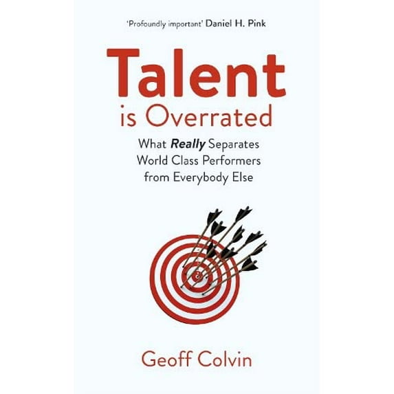 Pre-Owned Talent is Overrated 2nd Edition: What Really Separates World-Class Performers from Everybody Else (Paperback) 1529309131 9781529309133