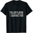 thumbnail image 1 of Talentless But Connected - T-Shirt, 1 of 4