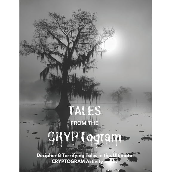 Tales from the Cryptogram: TALES FROM THE CRYPTogram: 8 Terrifying Stories for you to Decipher in this Ultimate CRYPTOGRAM Activity Book / Solutions Included Medium to Hard Difficulty / Large Print /