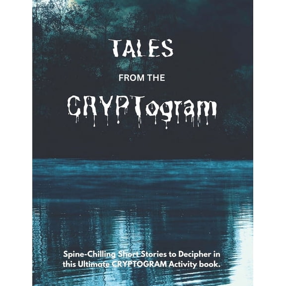 Tales from the Cryptogram: TALES FROM THE CRYPTogram: Spine-Chilling Short Stories to Decipher in this Ultimate CRYPTOGRAM Activity Book / Solutions Included / Medium to Hard Difficulty (Paperback)