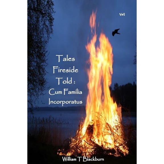 Tales Fireside Told: Tales Fireside Told: Cum Familia Incorporatus (Paperback)