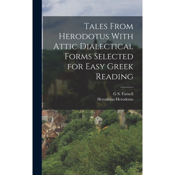 Tales From Herodotus With Attic Dialectical Forms Selected for Easy Greek Reading, (Hardcover)