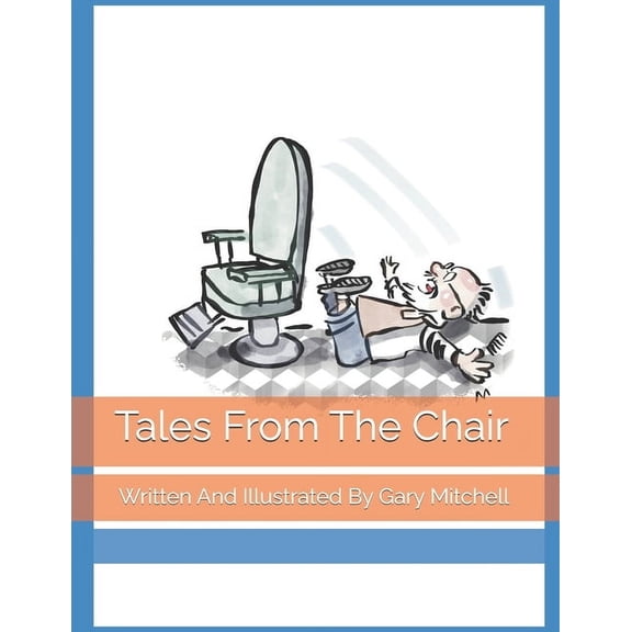 Tales From The Chair: Written And Illustrated By Gary Mitchell, (Paperback)