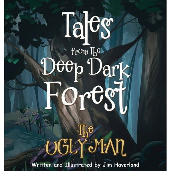 Tales from the Deep Dark Forest: The Ugly Man, (Hardcover)