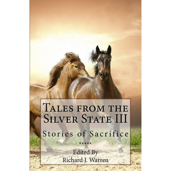 Tales From The Silver State Iii: Short Fiction From Nevada's Freshest Voices