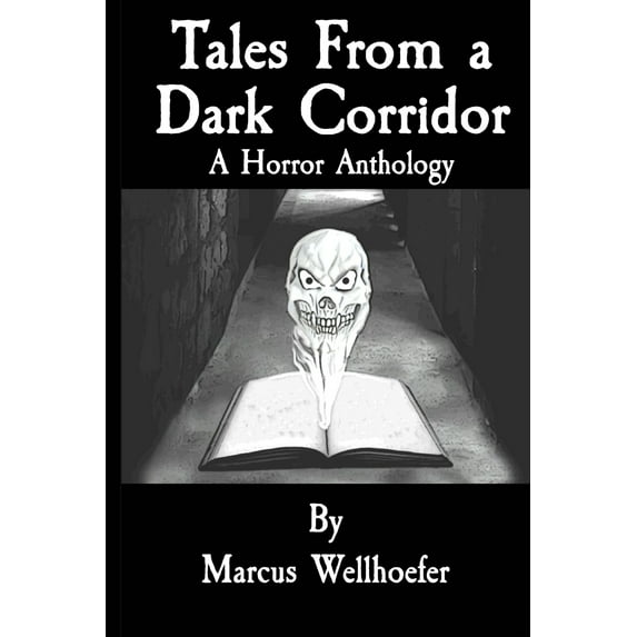 Tales From a Dark Corridor: A Horror Anthology