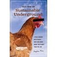 thumbnail image 1 of Pre-Owned Tales from the Sustainable Underground: A Wild Journey with People Who Care More about the Planet Than the Law (Paperback) 0865716870 9780865716872, 1 of 1
