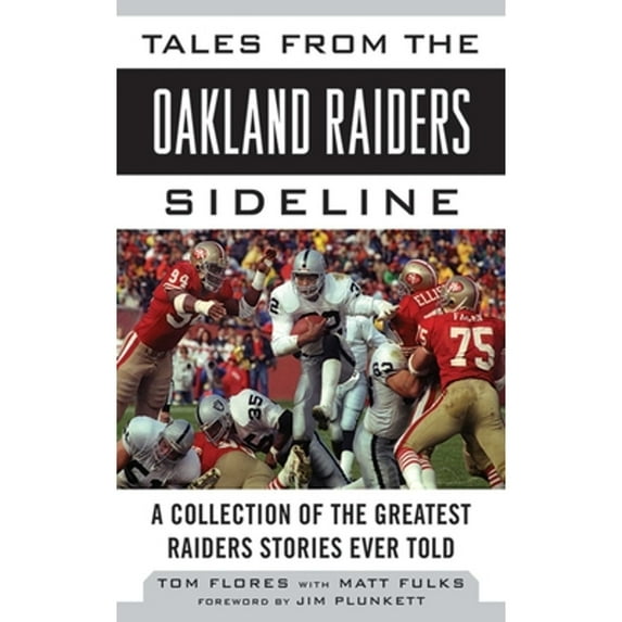 Pre-Owned Tales from the Oakland Raiders Sideline: A Collection of the Greatest Raiders Stories Ever Told (Hardcover) 1613212267 9781613212264
