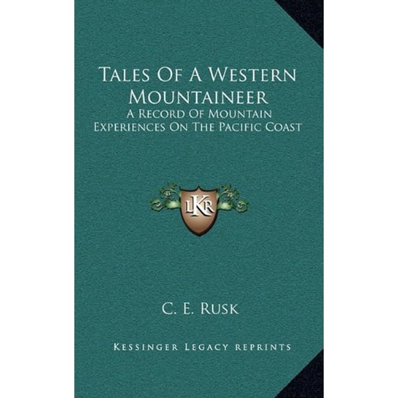Tales Of A Western Mountaineer: A Record Of Mountain Experiences On The Pacific Coast (Hardcover)