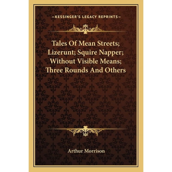 Tales Of Mean Streets; Lizerunt; Squire Napper; Without Visible Means; Three Rounds And Others (Paperback)