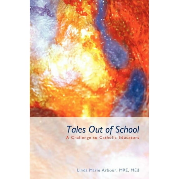 Tales Out of School : A Challenge to Catholic Educators