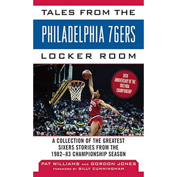 Pre-Owned Tales from the Philadelphia 76ers Locker Room: A Collection of the Greatest Sixers Stories from the (Hardcover) by Gordon Jones, Pat Williams, Billy Cunningham