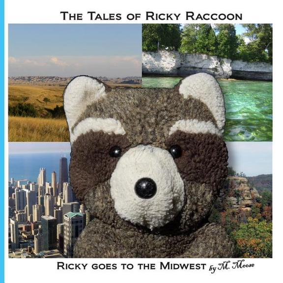The Tales of Ricky Raccoon Ricky goes to the Midwest: Ricky goes to Badlands National Park, Door County, Wisconsin, Chicago, Illinois, and Red Rive, Book 6, (Paperback)