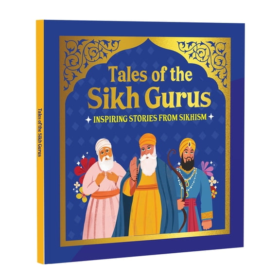 Tales of the Sikh Gurus: Inspiring Stories from Sikhism Moral Tales Based on Sikh History Teachings, Values & Sikh H, (Hardcover)