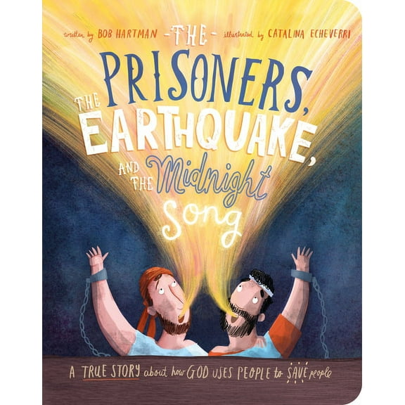 Tales That Tell the Truth The Prisoners, the Earthquake and the Midnight Song Board Book: A True Story about How God Uses People to Save People, (Board Book)