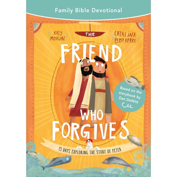 Tales That Tell the Truth The Friend Who Forgives Family Bible Devotional: 15 Days Exploring the Story of Peter, (Paperback)
