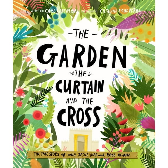 Tales That Tell the Truth The Garden, the Curtain and the Cross Storybook: The True Story of Why Jesus Died and Rose Again, (Hardcover)
