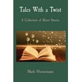 thumbnail image 1 of Tales With a Twist: A Collection of Short Stories, (Paperback), 1 of 1