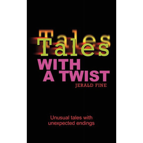 Tales With a Twist: Unusual tales with unexpected endings