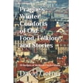 thumbnail image 1 of Tales & Traditions of Old Prague Prague's Winter Comforts of Old: Food, Folklore, and Stories: 20 Recipes of Medieval Czech Cuisine, Book 2, (Paperback), 1 of 1