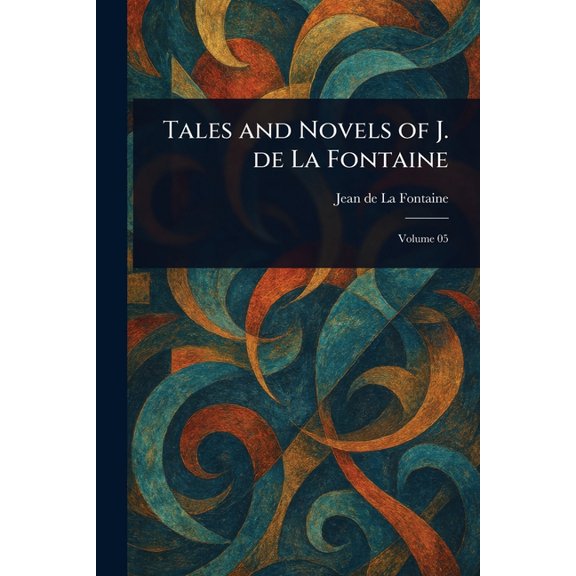 Tales and Novels of J. De La Fontaine, (Paperback)