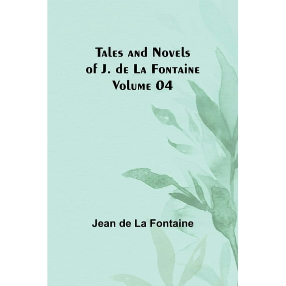 Tales and Novels of J. de La Fontaine - Volume 04, (Paperback)