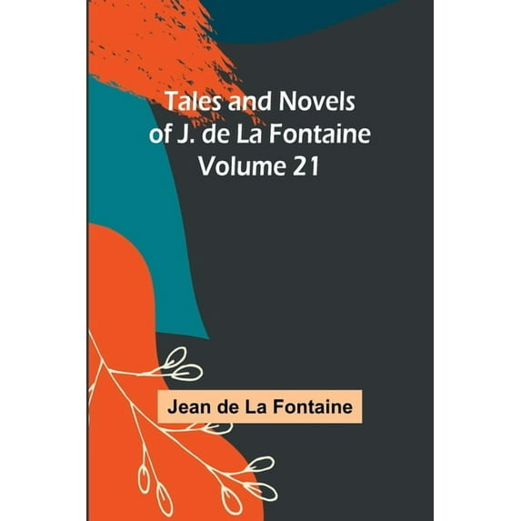Tales and Novels of J. de La Fontaine - Volume 21, (Paperback)