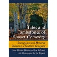 thumbnail image 1 of Tales and Tombstones of Sunset Cemetery: Tracing Lives and Memorial Customs in a Southern Graveyard, (Paperback), 1 of 1