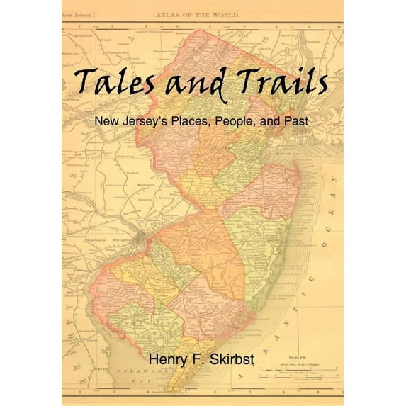 Tales and Trails: New Jersey's Places, People, and Past, (Hardcover)