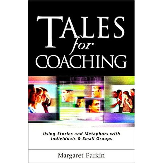 Pre-Owned Tales for Coaching: Using Stories and Metaphors with Individuals and Small Groups Paperback
