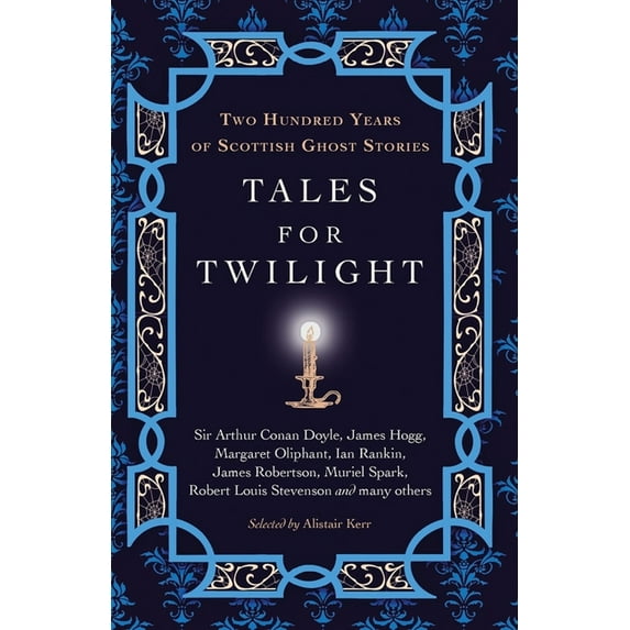 Tales for Twilight: Two Hundred Years of Scottish Ghost Stories Hardcover 1846975263 9781846975264 Kerr, Alistair W.J.