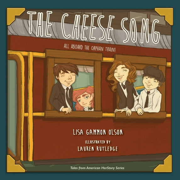Tales from American Herstory The Cheese Song: All Aboard the Orphan Train, Book 3, (Paperback)